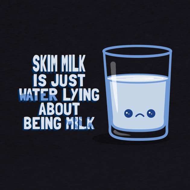 Skim Milk is a Liar by fishbiscuit